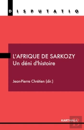 L'Afrique De Nicolas Sarkozy ; Un Déni D'Histoire