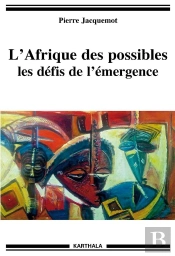 L'Afrique Des Possibles ; Les Défis De L'Émergence