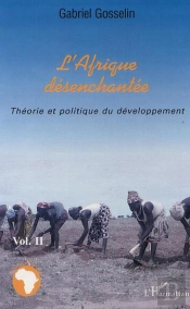 L'Afrique Desenchantee T.2 ; Theorie Et Politique Du Developpement
