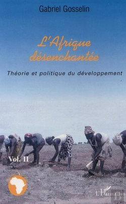 Bertrand.pt - L'Afrique Desenchantee T.2 ; Theorie Et Politique Du Developpement