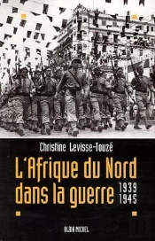 L'Afrique Du Nord Dans La Guerre : 1939-1945