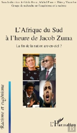 Bertrand.pt - L'Afrique Du Sud À L'Heure De Jacob Zuma ; La Fin De La Nation Arc En Ciel ?