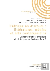L'Afrique En Discours : Littératures, Médias Et Arts Contemporains Tome 2 ; Les Représentations Artistiques Et Médiatiques Sur L'Afrique