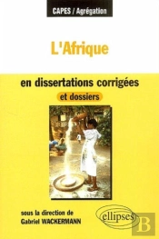 L'Afrique En Dissertations Corrigées Et Dossiers