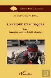 L'Afrique En Musiques Tome 1 ; Rapport Au Sacré, À La Divinité, À La Nature