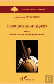 L'Afrique En Musiques Tome 2 ; De L'Art Griotique À La Polyphonie Australe