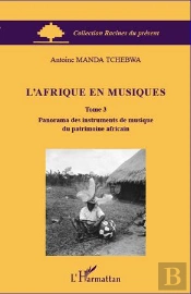 L'Afrique En Musiques Tome 3 ; Panorama Des Instruments De Musique Du Patrimoine Africain
