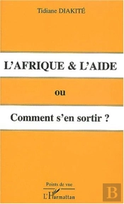 L'Afrique Et L'Aide ; Ou Comment S'En Sortir