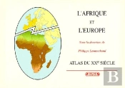 L'Afrique Et L'Europe ; Atlas Du Xxe Siècle