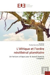 L'Afrique Et L'Ordre Neoliberal Planetaire - Un Horizon Critique Pour Le Nouvel Homme Congolais