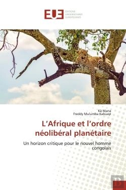 Bertrand.pt - L'Afrique Et L'Ordre Neoliberal Planetaire - Un Horizon Critique Pour Le Nouvel Homme Congolais