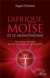 L'Afrique, Moise Et Le Monotheisme - Deuxieme Edition Revue, Corrigee Et Augmentee