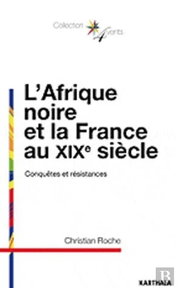 Bertrand.pt - L'Afrique Noire Et La France Au Xix Siècle ; Conquêtes Et Résistances