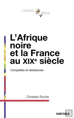 Bertrand.pt - L'Afrique Noire Et La France Au Xixe Siècle - Conquêtes Et Résistances
