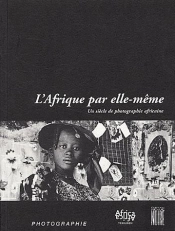 L'Afrique Par Elle-Meme : Un Siecle De Photographie Africaine