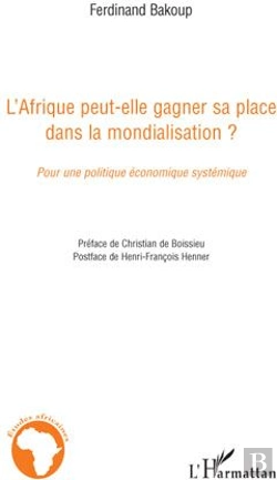 Bertrand.pt - L'Afrique Peut-Elle Gagner Sa Place Dans La Mondialisation ? Pour Une Politique Économique Systémique