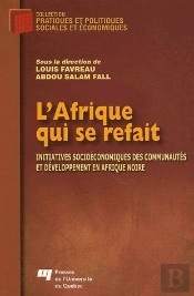 L'Afrique Qui Se Refait ; Initiatives Socioéconomiques Des Communautés Et Développement En Afrique Noire