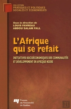 Bertrand.pt - L'Afrique Qui Se Refait ; Initiatives Socioéconomiques Des Communautés Et Développement En Afrique Noire