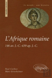 L'Afrique Romaine ; 146 Avant J.-C.- 439 Après J.-C.