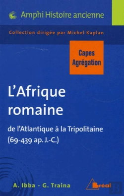 Bertrand.pt - L'Afrique Romaine De L'Atlantique Ala Tripolitaine, 69-439 Ap. J.-C.