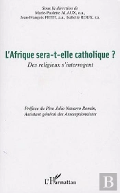 L'Afrique Sera-T-Elle Catholique ? ; Des Religieux S'Interrogent