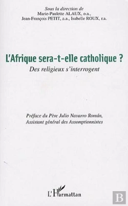 Bertrand.pt - L'Afrique Sera-T-Elle Catholique ? ; Des Religieux S'Interrogent