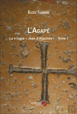 Bertrand.pt - L'Agape - La Trilogie  Jean D'Aiguines  : Tome 1