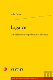 Lagarce ; Un Théâtre Entre Présence Et Absence