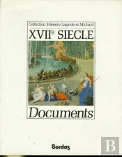 Lagarde Et Michard Documents Xviie Siecle L'Anthologie Par Excellence Pour Le Professeur