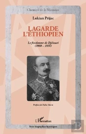 Lagarde L'Éthiopien ; Le Fondateur De Djibouti (1860-1936)