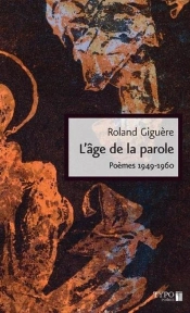 L'Age De La Parole. Poemes, 1949-1960