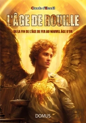 L'Âge De Rouille : De La Fin De L'Âge De Fer Au Nouvel Âge D'Or