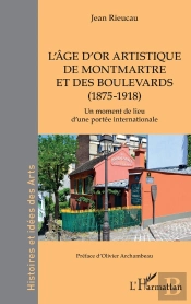 L'Âge D'Or Artistique De Montmartre Et Des Boulevards (1875-1918) : Un Moment De Lieu D'Une Portée Internationale