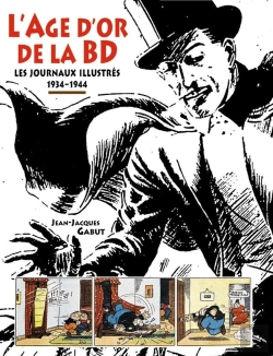 Bertrand.pt - L'Age D'Or De La Bd : Les Journaux Illustrés 1934-1944