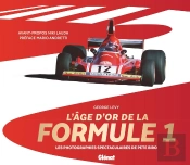 L'Âge D'Or De La Formule 1 : Au Coeur De L'Action ; Photographies Inédites De 1958 À 1982