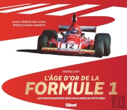 Bertrand.pt - L'Âge D'Or De La Formule 1 : Au Coeur De L'Action ; Photographies Inédites De 1958 À 1982