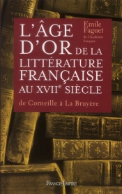 L'Age D'Or De La Litterature Francaise Au Xviie Siecle (De Corneille A La Bruyere)