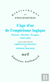 L'Âge D'Or De L'Empirisme Logique : Vienne - Berlin - Prague, 1929-1936. Textes De Philosophie Des Sciences
