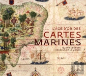 L'Âge D'Or Des Cartes Marines ; Quand L'Europe Découvrait Le Monde