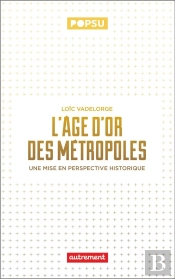 L'Âge D'Or Des Métropoles : Une Mise En Perspective Historique