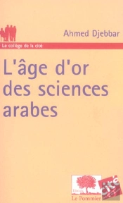 L'Age D'Or Des Sciences Arabes