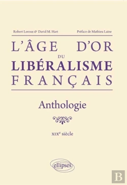 Bertrand.pt - L`Âge D`Or Du Libéralisme Français. Anthologie. Xixe Siècle