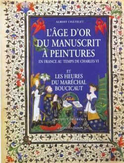 Bertrand.pt - L'Âge D'Or Du Manuscrit À Peintures En France ; Au Temps De Charles Vi Et Les Heures Du Maréchal Boucicaut