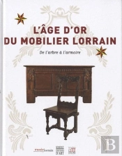 L'Age D'Or Du Mobilier Lorrain