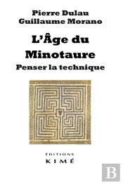 L'Âge Du Minotaure ; Penser La Technique