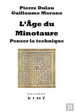 Bertrand.pt - L'Âge Du Minotaure ; Penser La Technique