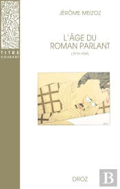 L'Âge Du Roman Parlant (1919-1939) : Écrivains, Critiques, Linguistes Et Pédagogues En Débat (2e Édition)