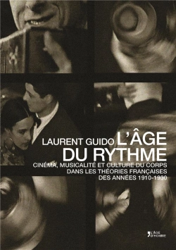 Bertrand.pt - L'Age Du Rythme : Cinema, Musicalite Et Culture Du Corps Dans Les Theories Francaises 1910-1930