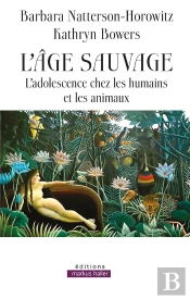 L'Age Sauvage - L'Adolescence Chez Les Humains Et Les Animaux