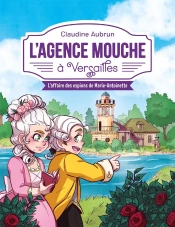 L'Agence Mouche À Versailles : L'Affaire Des Espions De Marie-Antoinette